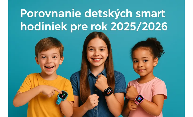 Porovnanie detských smart hodiniek pre rok 2025/2026